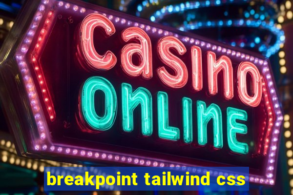 breakpoint tailwind css